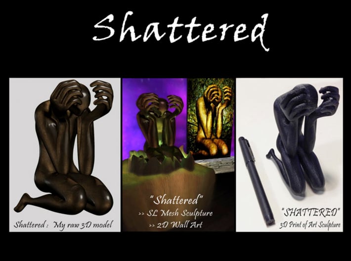 "Shattered" Statue 3d printed Shattered - Raw Model,
Virtual World 3D & 2D, and  my1st 3D print
(raw 3D print using personal 3D printer and ABS - non polished