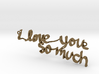 "i love you so much" Pendant 3d printed 
