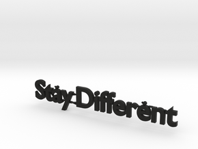 Stay Dfferent-Text in Black Natural Versatile Plastic