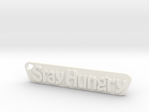 Stay Hungry Stay Foolish in White Processed Versatile Plastic
