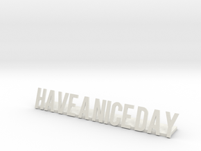 Have a nice day desk business logo 1 in White Natural Versatile Plastic