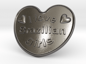 I Love Brazilian Girls in Polished Nickel Steel