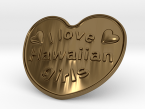 I Love Hawaiian Girls in Polished Bronze