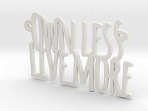 Own Less Live More in White Natural Versatile Plastic