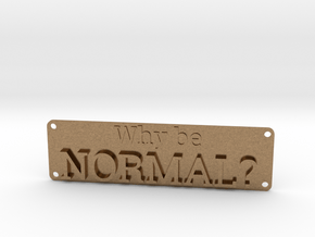 Why be Normal Plaque in Natural Brass