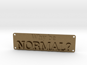 Why be Normal Plaque in Natural Bronze