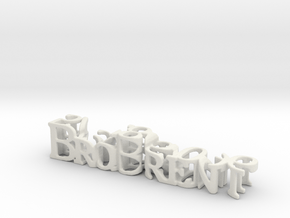 3dWordFlip: BroBrent/5732867096 in White Natural Versatile Plastic