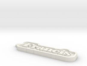 Francis Name Tag in White Natural Versatile Plastic