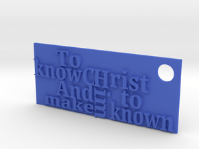 Know Christ... in Blue Processed Versatile Plastic