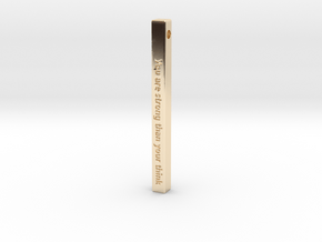 Vertical Bar Pendant "You are strong than your thi in 14k Gold Plated Brass