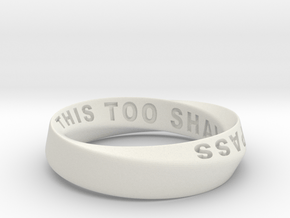 THIS TOO SHALL PASS MOBIUS RING LARGER SIZE 6mm in White Premium Versatile Plastic: 9.75 / 60.875