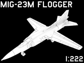 1:222 Scale MiG-23M Flogger (Clean, Deployed)o in White Natural Versatile Plastic