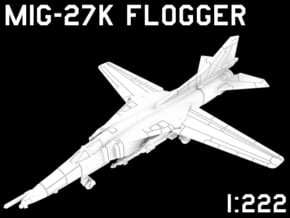 1:222 Scale MiG-27K Flogger (Loaded, Deployed)o in White Natural Versatile Plastic