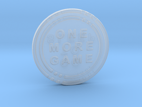 One More Game Decision Coin in Clear Ultra Fine Detail Plastic