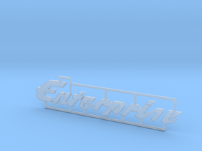 Schild "Enterprise" für 1:87 (H0 scale) in Clear Ultra Fine Detail Plastic