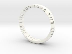  Live The Life You Love - Mobius Ring V2 in White Premium Versatile Plastic