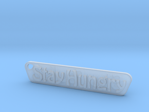 Stay Hungry Stay Foolish in Clear Ultra Fine Detail Plastic