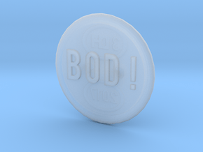 Bod ! ... (Benefit of the Doubt) in Clear Ultra Fine Detail Plastic