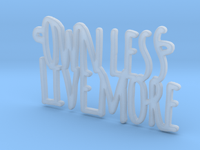 Own Less Live More in Clear Ultra Fine Detail Plastic