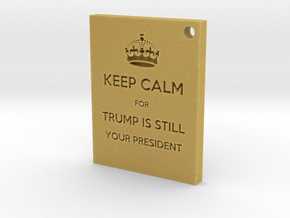Keep Calm - Trump Is Still Your President in Tan Fine Detail Plastic