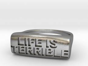 Life is Terrible Ring Sz 8/17.9mm in Natural Silver