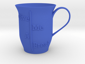 Give me a break Mug in Blue Smooth Versatile Plastic