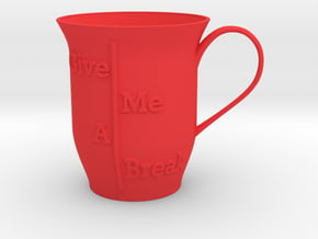 Give me a break Mug in Red Smooth Versatile Plastic