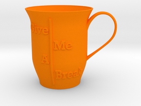 Give me a break Mug in Orange Smooth Versatile Plastic