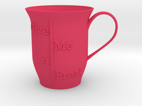 Give me a break Mug in Pink Smooth Versatile Plastic