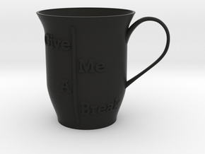 Give me a break Mug in Black Natural TPE (SLS)