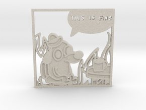 this is fine meme in Natural Sandstone