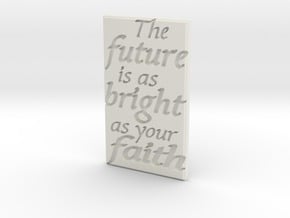 The future is as bright as your faith in White Natural Versatile Plastic