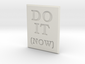 DO IT (NOW) in White Natural Versatile Plastic