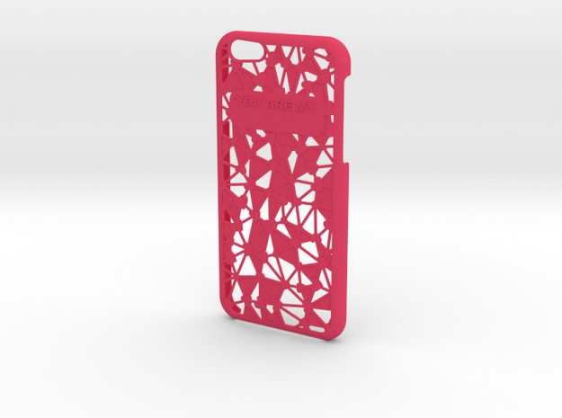 iPhone 6 Case YOU ARE MY  in Pink Processed Versatile Plastic