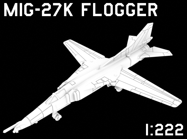 1:222 Scale MiG-27K Flogger (Clean, Deployed)o in White Natural Versatile Plastic
