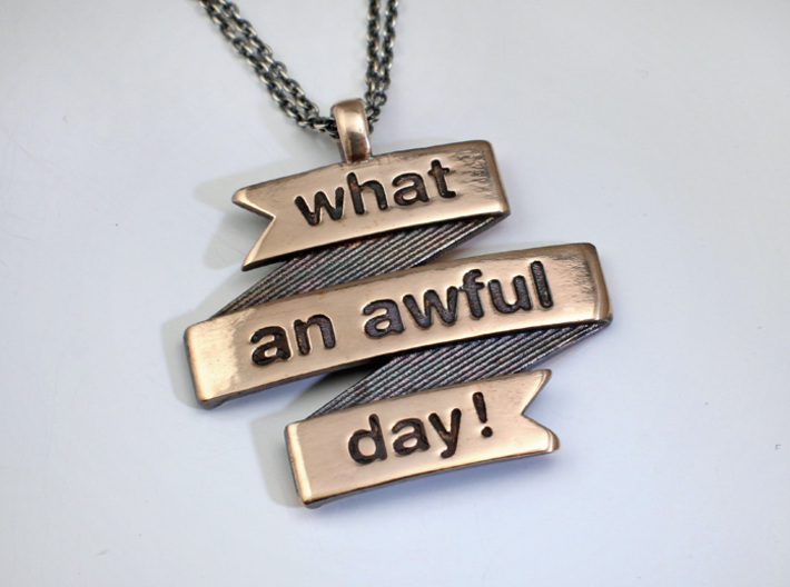 What a Day Banner Pendant 3d printed