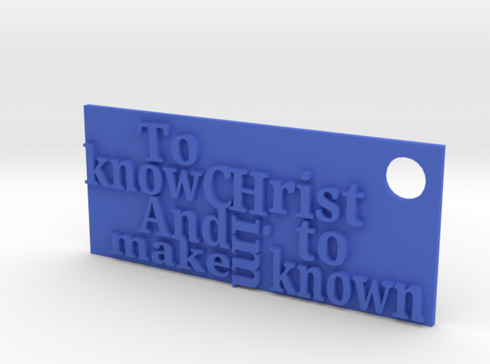 Know Christ... 3d printed 