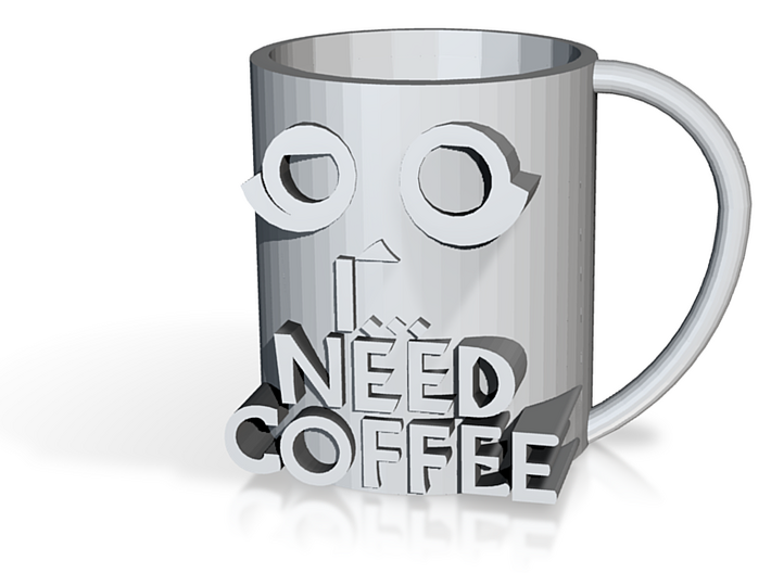 I... NEED COFFEE -The Mug 3d printed