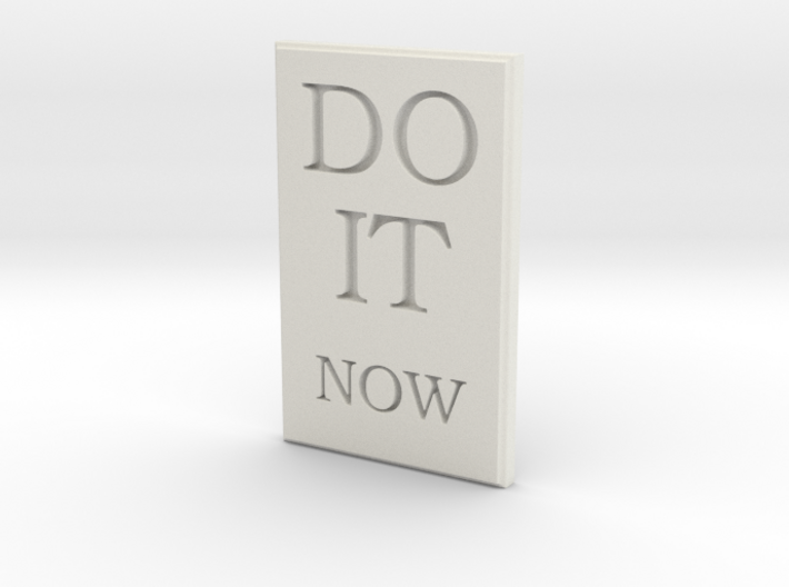 DO IT NOW 3d printed 