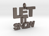 Let It Snow 3d printed 