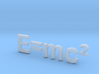 E=mc^2 3D D 3d printed 