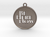 Be Here Now 3d printed 