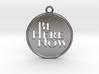 Be Here Now 3d printed 